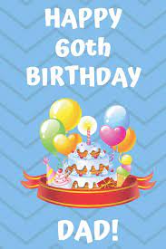 A happy 60th birthday dad. Amazon In Buy Happy 60th Birthday Dad Happy 60th Birthday Card Journal Notebook Diary Greetings Appreciation Gift 6 X 9 110 Blank Lined Pages Book Online At Low