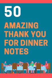 Thank you for the dinner party messages. 50 Amazing Thank You For Dinner Notes Futureofworking Com