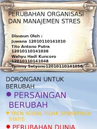 Terlalu banyak yang harus dilakukan, kurangnya waktu, kurangnya informasi dan kurangnya sumber daya untuk menuntaskan … Perubahan Organisasi Dan Manajemen Stres Pdf
