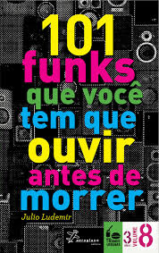 Já se encontra disponível para download a nova música minha cachupa de autoria de mirosmar que conta com participação de negrinho clássico, produzido no estilo zouk. 101 Funks Aue Voce Tem Que Ouvir Antes De Morrer De Julio Ludemir By Tramas Urbanas Issuu