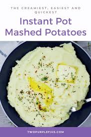 Instant Pot Mashed Potatoes Mashed Potatoes Recipe Two Purple Figs In 2020 Recipes Cooking Recipes Easy Instant Pot Recipes