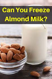 Can Almond Milk Be Frozen Or Refrigerated How To Thaw Fitibility