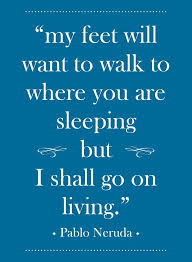 Awesome Ah Ha Moments 0 Best Quotes Life Check More At Http Bestquotes Name Pin 128406 Neruda Quotes Pablo Neruda Words