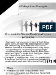 Kaum yang terbesar di malaysia ialah kaum_. Masyarakat Pelbagai Kaum Di Malaysia