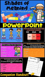 Shades Of Meaning Powerpoint This Version Is Designed For Students In 2nd And 3rd Grade Shades Of Meaning Third Grade Language Arts Activities Powerpoint