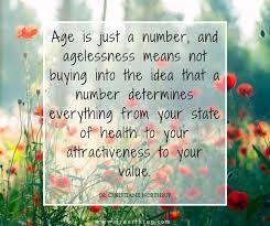 Will You Deteriorate With Age Or Grow Old With Gusto Christiane Northrup Ageless Goddess Growing Old