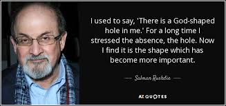 Jan 20, 2019 · wife puts teaching on hold and proceeds down the rabbit hole. Salman Rushdie Quote I Used To Say There Is A God Shaped Hole In