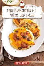 Mini Pfannkuchen Mit Kurbis Und Bacon Backmomente De Rezept Pfannkuchen Hauptgericht Fingerfood