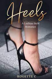 Heels: A Lesbian S&M Romance by Rogette C, Paperback | Barnes & Noble®