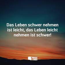 Das Leben Schwer Nehmen Ist Leicht Das Leben Leicht Nehmen Ist Schwer