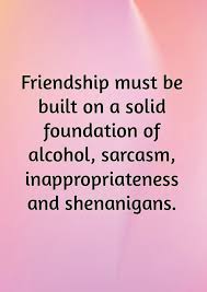 See more ideas about shenanigans quotes, shenanigans, quotes. Funny Friendship Quotes 2018 See Our Updated Funny Friend Quotes