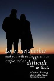 Love Quotes Love One Another And You Will Be Happy Its As Simple And As Difficult As That Famous Love Quotes Inspirational Quotes Love Quotes