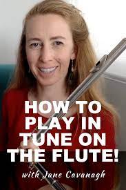 How To Play In Tune On The Flute Flute Lessons Tune Flute