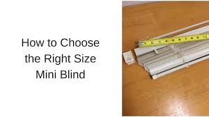 How To Choose The Right Size Mini Blind