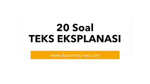 Latihan soal ulangan teks prosedur kelas xi beserta jawabannya 6. 20 Soal Tentang Teks Eksplanasi Beserta Kunci Jawaban Dapurimajinasi
