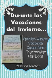 Spanish Winter Vacation Flip Book Students Answer Questions And Draw Pictures About Their Winter Break Spanish Students Spanish Classroom Spanish Writing