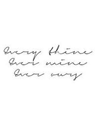 However, i'm sure it was not the musician who invented the expression. Ever Thine Ever Mine Ever Ours Tattoos Mining