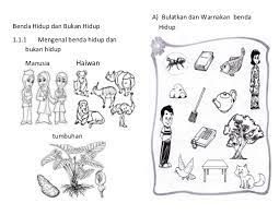 Benda hidup termasuk manusia, haiwan dan tumbuhan. Benda Hidup Dan Bukan Hidup