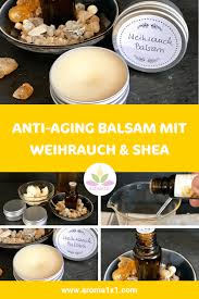 Sie können mit sheabutter auch ihre eigene körperbutter oder pflegemasken herstellen. Anti Aging Weihrauch Balsam Mit Sheabutter Selbermachen Aroma 1x1 Sheabutter Weihrauch Creme Selber Machen