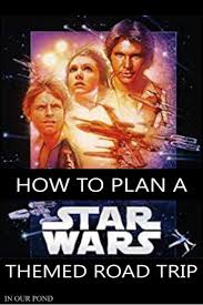 How To Plan A Star Wars Themed Road Trip Disney Road Trip Road Trip Star Wars Travel