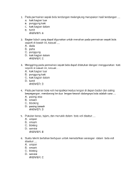 Dalam permainan sepak bola, tendangan bola dengan menggunakan kaki bagian dalam akan menghasilkan tembakan yang cenderung datar dan juga lebih terarah. Pts Kelas 9