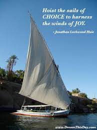 Hoist The Sails Of Choice By Jonathan Lockwood Huie Sailing Quotes Nautical Quotes Inspirational Quotes Pictures
