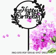 Cake Topper Svg Happy Birthday Cake Topper Svg Cake Topper Etsy In 2020 Happy Birthday Cake Topper Birthday Cake Toppers Happy Birthday Cakes
