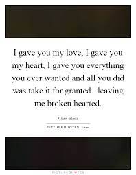 I Gave You My Love I Gave You My Heart I Gave You Everything Picture Quotes