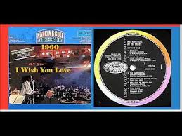 Nat King Cole I Wish You Love Vinyl Youtube In 2020 Nat King Cole Nat King King Cole