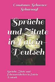 Spruche Und Zitate In Latein Deutsch Spruche Zitate Und Lebensweisheiten In Latein Deutsch 1 Band 1 Schoener Scharnagl Constance Amazon De Bucher