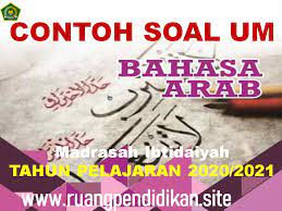 Poin pembahasan terbaru soal un bahasa arab mi, soal ujian adalah : Contoh Soal Ujian Madrasah Um Bahasa Arab Jenjang Mi Ruang Pendidikan