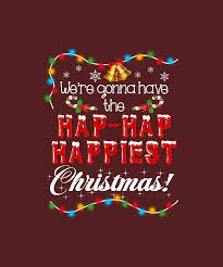 Check spelling or type a new query. Were Gonna Have The Hap Hap Happiest Christmas Digital Art By Felix