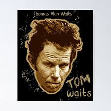 Tom Waits Posters for Sale