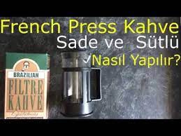 french press kahve nasil yapilir sutlu ve sade filtre kahve yapilisi youtube kahve yemek lezzetli yemekler