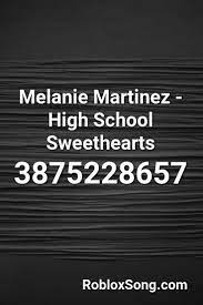 Melanie Martinez High School Sweethearts Roblox Id Roblox Music Codes Melanie Martinez High School Sweethearts High School Sweethearts Music Codes