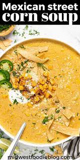 Easy Mexican Street Corn Soup Recipe Corn Soup Recipes Cooking Recipes Delicious Soup