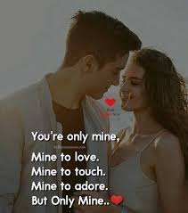You Re Only Mine Mine To Love Love Quotes For Wife Love Quotes For Girlfriend Love Quotes For Her