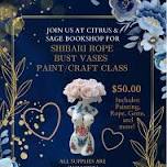 Bust Vase Painting/Crafting at Citrus & Sage Bookshop!