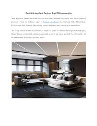 On allmodern you can find sofas with class, sophistication and smooth comfort, all with stunning design and luxurious looks. Cool Amp Unique Sofa Designs That Will Impress You