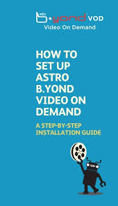 Astro has unveiled a new service the company dubs on demand (od). How To Set Up Astro B Yond Video On Demand