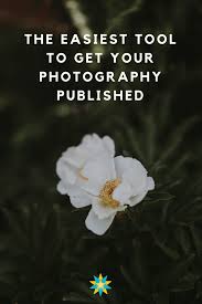 Publish Your Photography Photography Business Photography Tips Hobby Photography