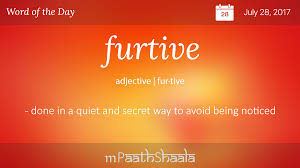 Definitions Synonyms Amp Antonyms Of Furtive Word Of The Day Words Uncommon Words English Vocabulary Words