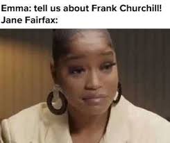 18 Hysterical Memes About Jane Austen S Emma Emma Jane Austen Emma Jane Austen Movie Persuasion Jane Austen