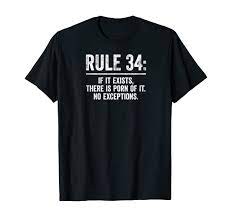Amazon.com: Rule 34, If It Exists There Is Porn Of It. T-Shirt : Clothing,  Shoes & Jewelry