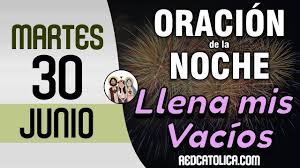 Oracion De La Noche De Hoy Martes 30 De Junio Tiempo De Orar En 2020 Oracion De La Noche Oraciones 30 De Junio