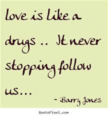 Home » browse quotes by subject » addiction quotes. Love Addiction Quotes Love Quotes Collection