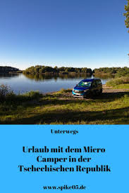 Urlaub Mit Dem Micro Camper In Der Tschechischen Republik Spike05de Urlaub Tschechien Urlaub Tschechien