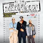 The Bad Decisions Comedy Tour - Deep River, ON