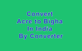 Convert Acre To Bigha In India By Easy Converter Land