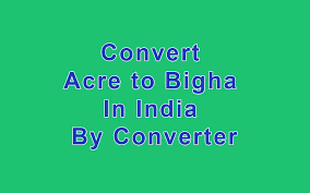 convert acre to bigha in india by easy converter land